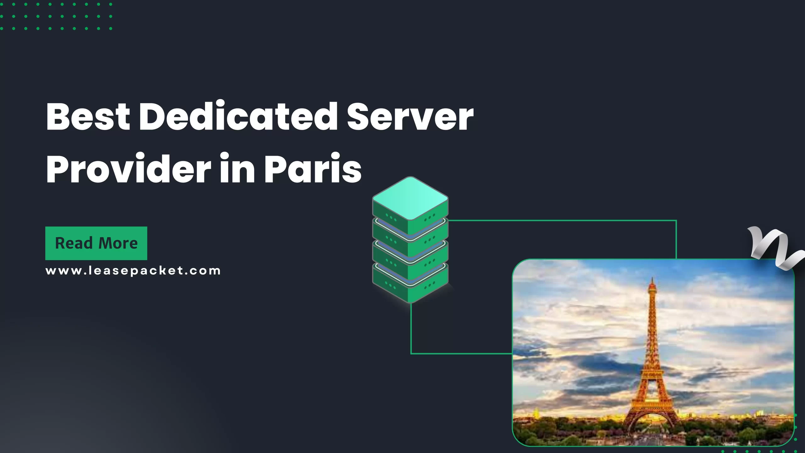 You are currently viewing What Makes Lease Packet the Best Dedicated Server Provider in Paris?