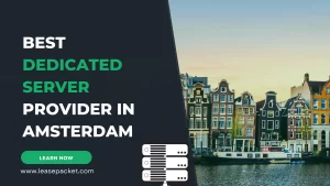 Read more about the article Best Dedicated Server Provider in Amsterdam
