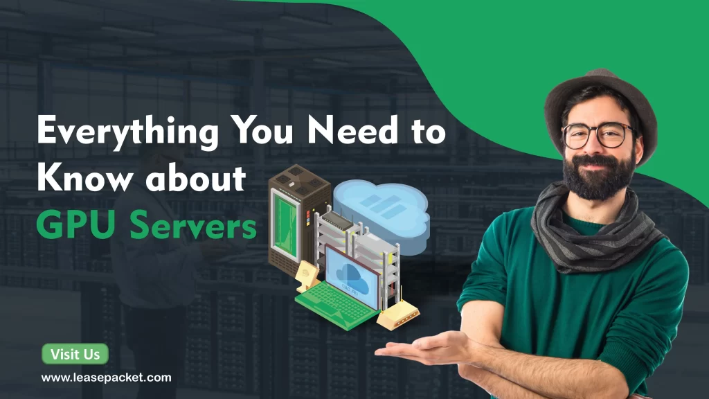 Everything You Need to Know about GPU Servers