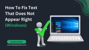 Read more about the article How To Fix Text That Does Not Appear Right (Windows)