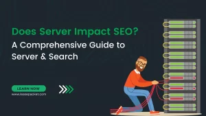 Read more about the article Does Server Impact SEO? A Comprehensive Guide to Server & Search