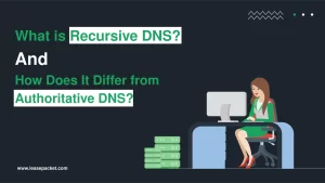 Read more about the article What is Recursive DNS? And How Does It Differ from Authoritative DNS?