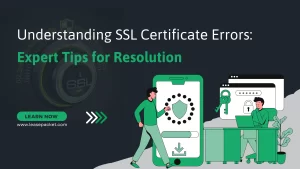 Understanding SSL Certificate Errors Expert Tips for Resolution