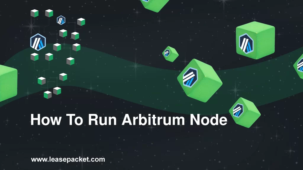 A Comprehensive Guide to How to Run Arbitrum Node