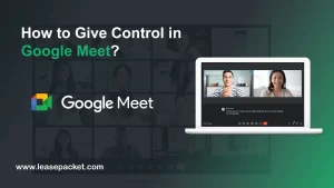 Read more about the article How to Give Control in Google Meet?