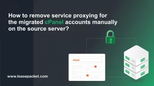 Read more about the article How to remove service proxying for the migrated cPanel accounts manually on the source server?