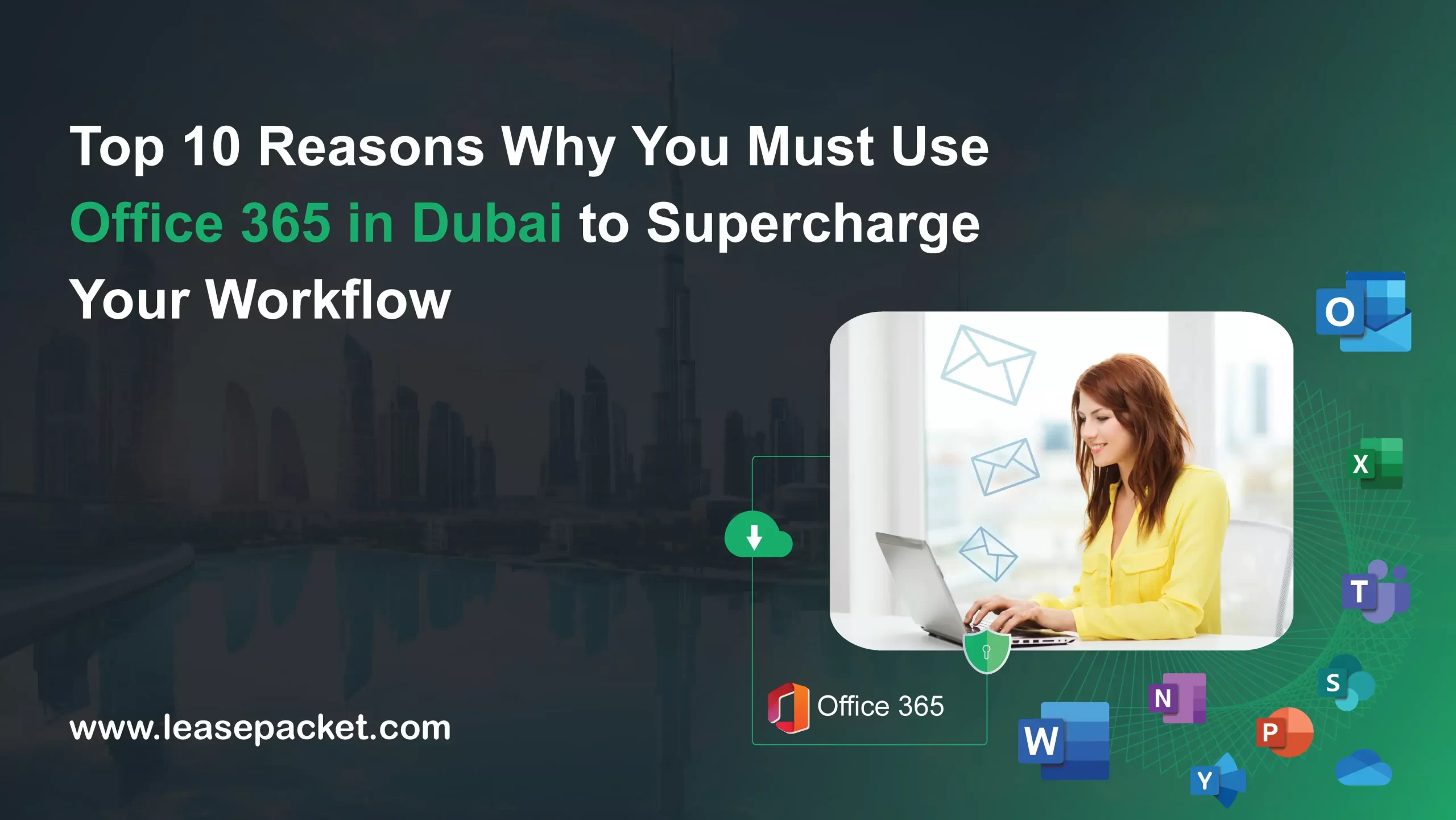 You are currently viewing Top 10 Reasons Why You Must Use Office 365 in Dubai to Supercharge Your Workflow