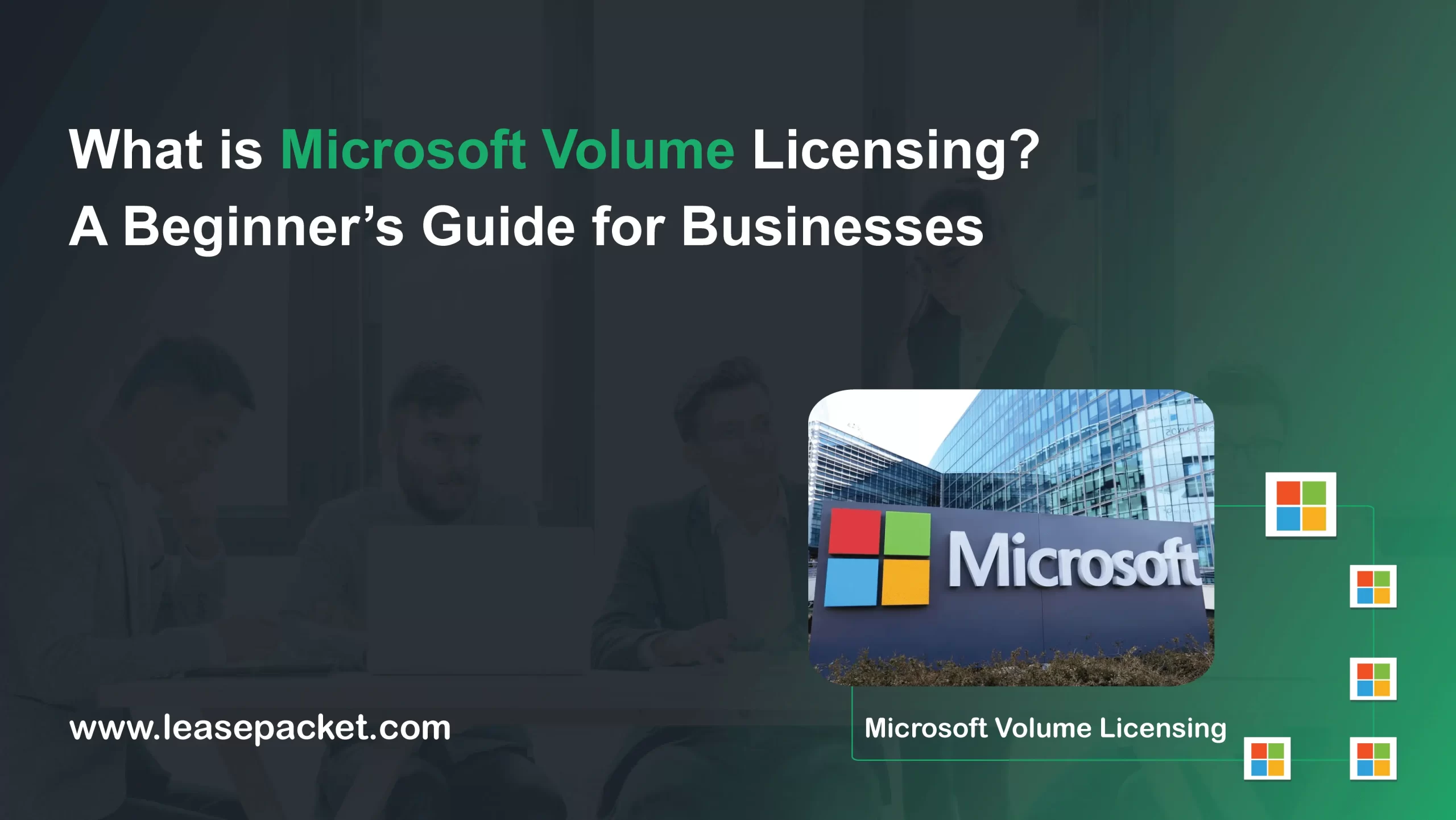 You are currently viewing What is Microsoft Volume Licensing? A Beginner’s Guide for Businesses