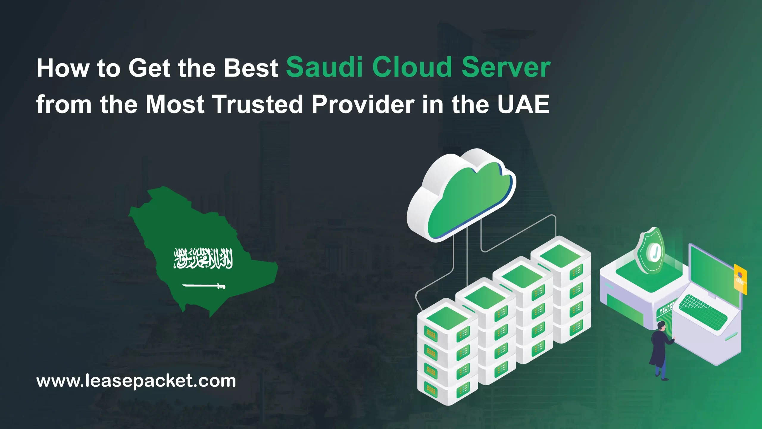 You are currently viewing How to Get the Best Saudi Cloud Server from the Most Trusted Provider in the UAE