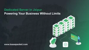 Dedicated Server in Jaipur Powering Your Business Without Limits