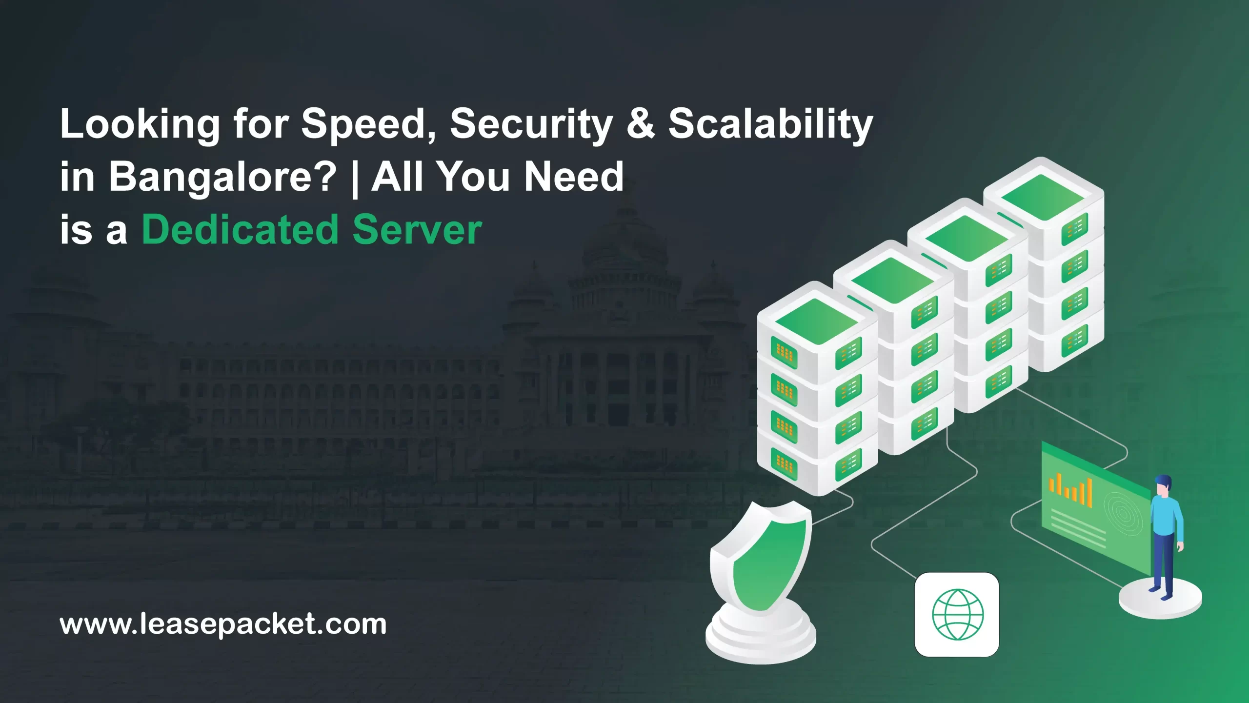 You are currently viewing Looking for Speed, Security & Scalability in Bangalore? | All You Need is a Dedicated Server