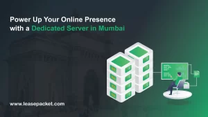Power Up Your Online Presence with a Dedicated Server in Mumbai
