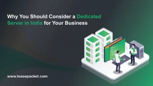Why You Should Consider a Dedicated Server in India for Your Business