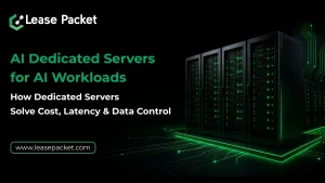 Read more about the article AI Dedicated Servers for AI Workloads | How Dedicated Servers Solve Cost, Latency Data Control