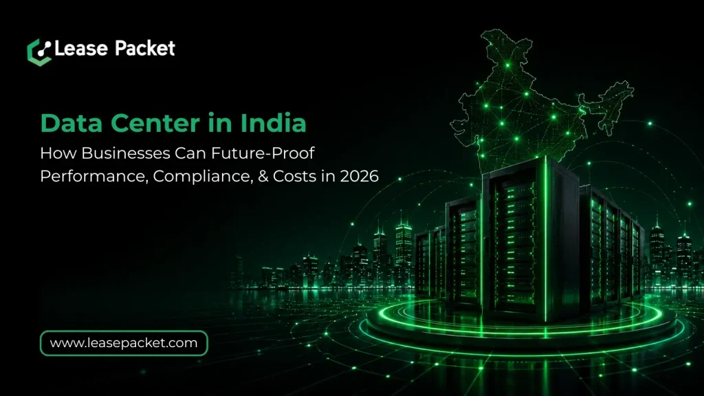 Data Center in India: How Businesses Can Future-Proof Performance, Compliance, and Costs in 2026