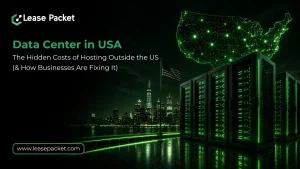 Data Center in USA: The Hidden Costs of Hosting Outside the US (and How Businesses are Fixing It)