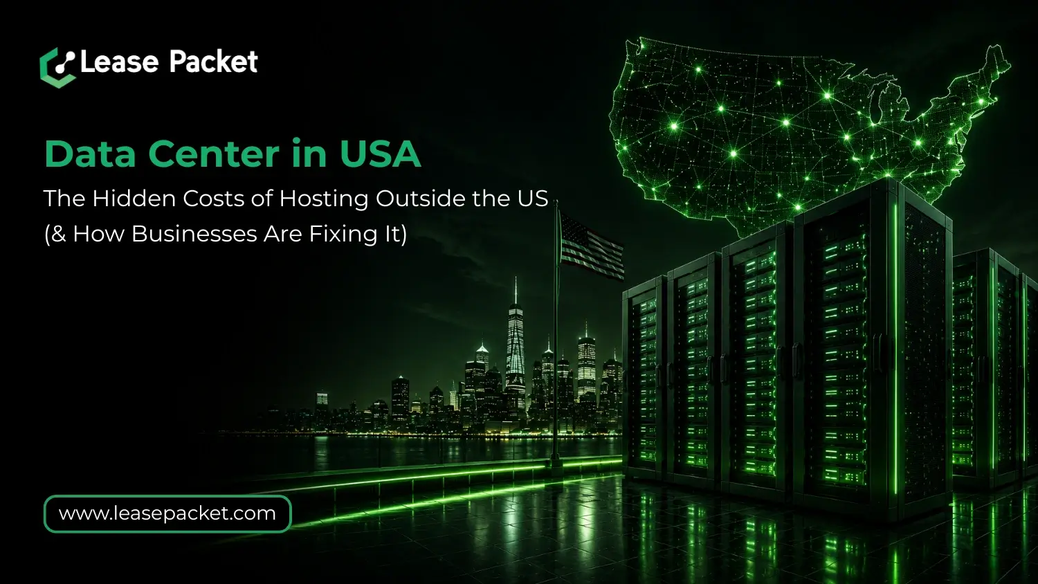 You are currently viewing Data Center in USA: The Hidden Costs of Hosting Outside the US (and How Businesses are Fixing It)