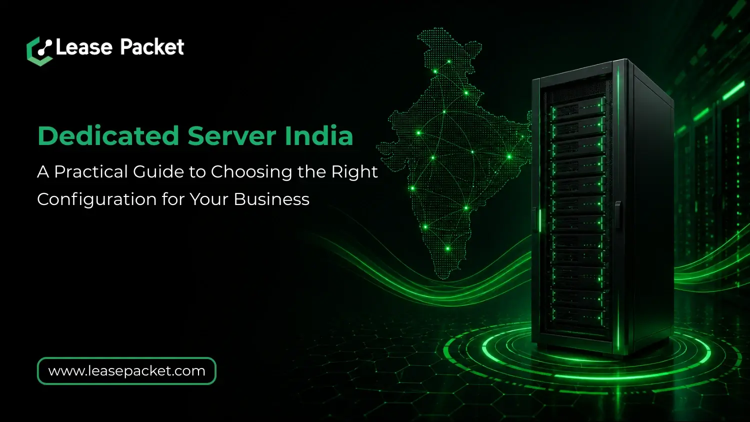 You are currently viewing Dedicated Server India: A Practical Guide to Choosing the Right Configuration for Your Business