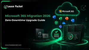 Read more about the article Microsoft 365 in 2026: Lease Packet’s Zero-Downtime Migration Blueprint for Office 2019 Holdouts