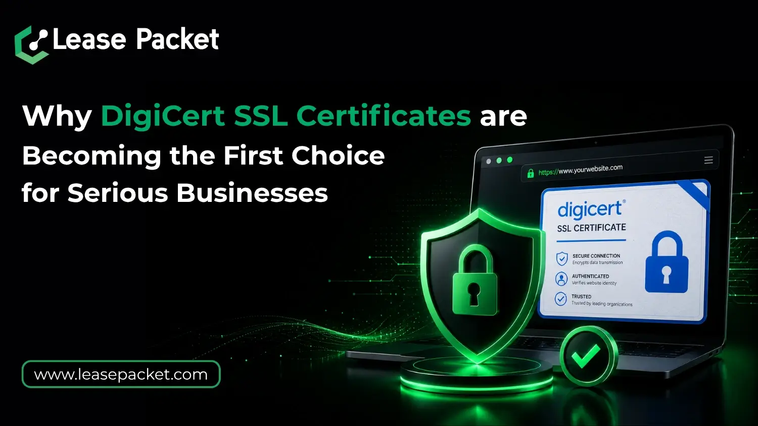 You are currently viewing Why DigiCert SSL Certificates are Becoming the First Choice for Serious Businesses