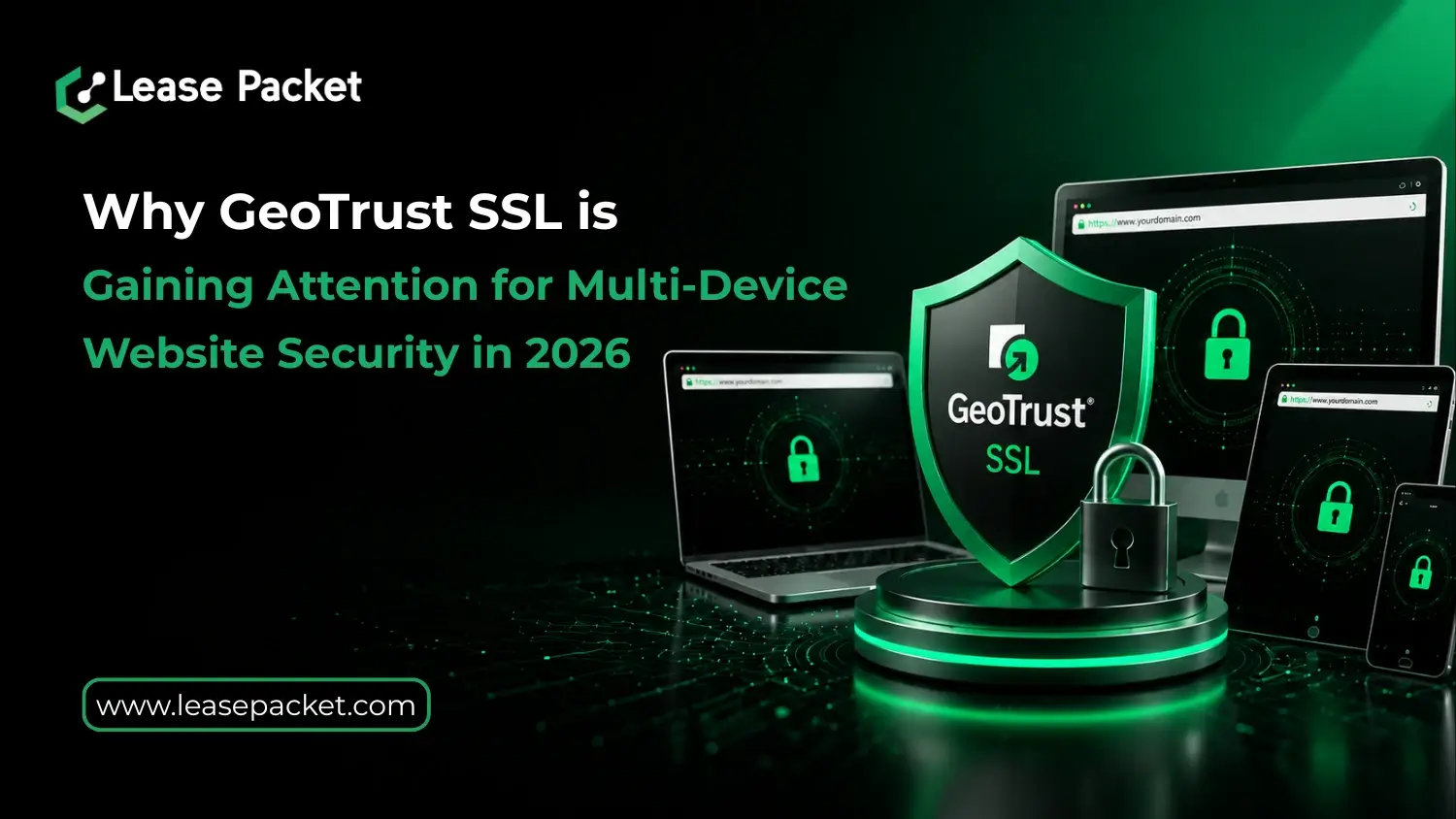 You are currently viewing Why GeoTrust SSL is Gaining Attention for Multi-Device Website Security in 2026