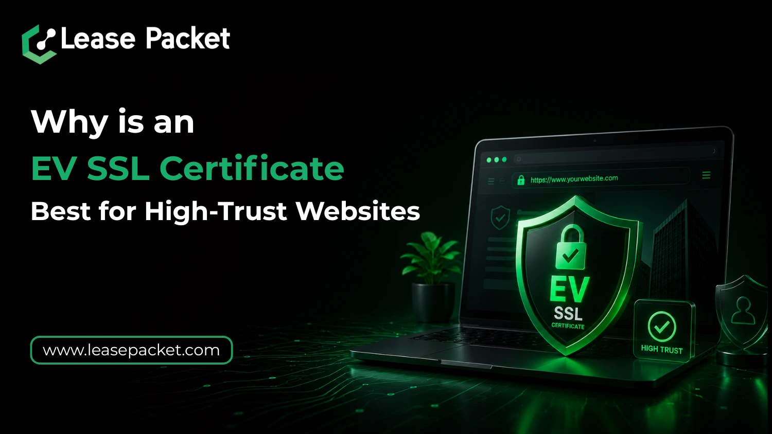 You are currently viewing Why is an EV SSL Certificate Best for High-Trust Websites