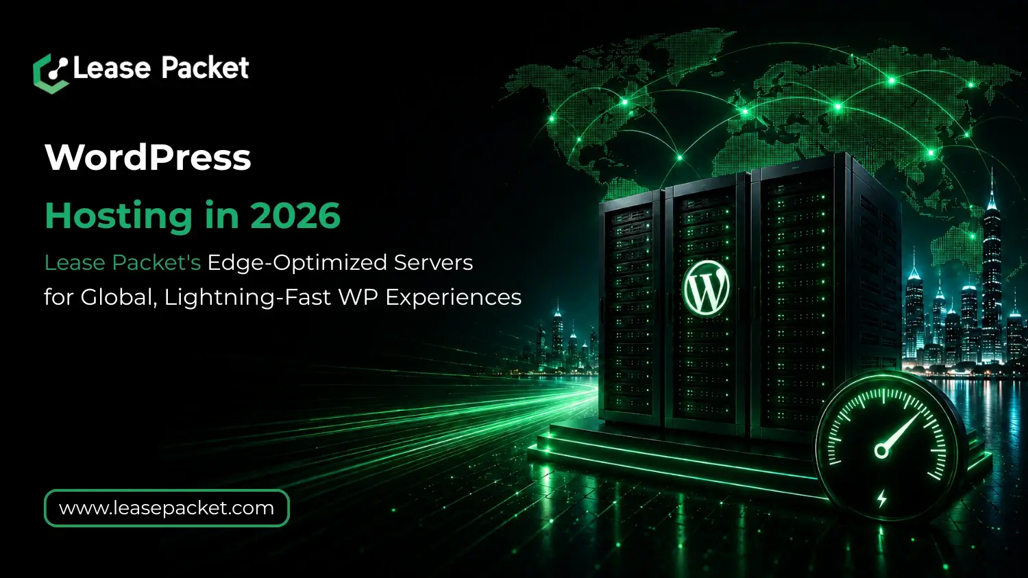 You are currently viewing WordPress Hosting in 2026: Lease Packet’s Edge-Optimized Servers for Global, Lightning-Fast WP Experiences