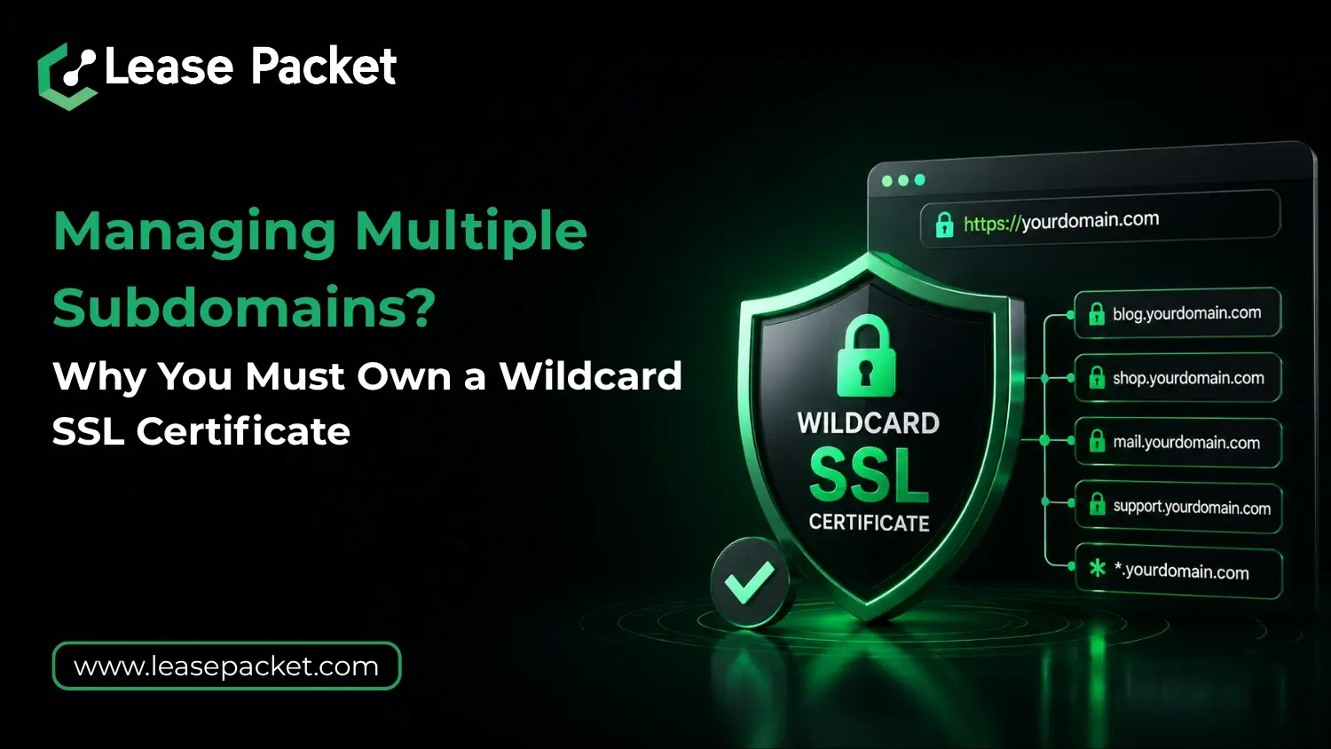 You are currently viewing Managing Multiple Subdomains? Why You Must Own a Wildcard SSL Certificate