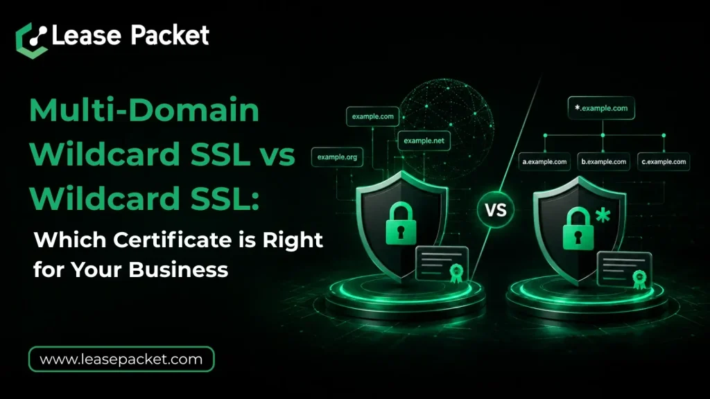 Multi-Domain Wildcard SSL vs Wildcard SSL: Which Certificate is Right for Your Business?